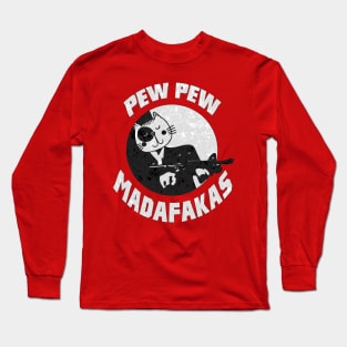 Pew Pew Madafakas - Funny Cat Shirt - Cat Gun Shirt Long Sleeve T-Shirt